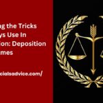 Revealing the Tricks Attorneys Use In Deposition
