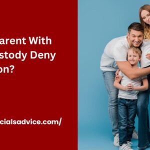 Can A Parent With Sole Custody Deny Visitation