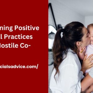 Maintaining Positive Parental Practices with a Hostile Co-Parent