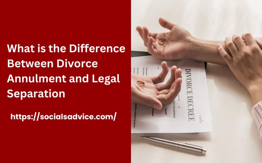What is the Difference Between Divorce Annulment and Legal Separation
