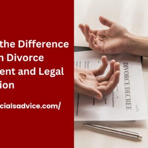 What is the Difference Between Divorce Annulment and Legal Separation