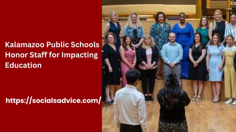 Kalamazoo Public Schools Honor Staff for Impacting Education