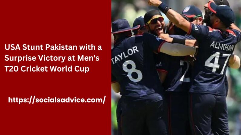 USA Stunt Pakistan with a Surprise Victory at Men's T20 Cricket World Cup